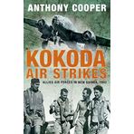 Kokoda Air Strikes: Allied Air Forces in New Guinea, 1942 by Anthony Cooper(2014-10-01)