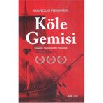 KÖLE GEMISI İNSANLIK TARIHINDE BIR YOLCULUK - MARCUS REDIKER