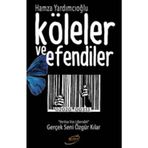 Köleler ve Efendiler - Hamza Yardımcıoğlu