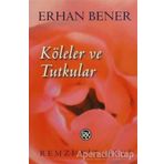 Köleler Ve Tutkular - Erhan Bener