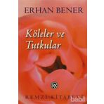 KÖLELER VE TUTUKULAR - ERHAN BENER