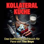 Kollateralküche: Das inoffizielle Kochbuch für Fans von The Boys. 40 Rezepte für jedes Kochlevel: schnell, lecker, einfach