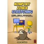 Komfortzonenstretching: schnell, einfach, wirkungsvoll – dehnen, bewegen & lockern vor dem Bildschirm