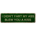 Komik alaycı metal sac levha, duvar dekorasyonu, erkek mağarası, bar I Didn't Fart Blew You Kiss 10,2 x 40,6 cm