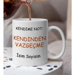 Komik - Esprili Kendime Not Kendinden Vazgeçme Yazılı Komik Kupa Bardak - Beyaz