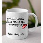 Komik - Esprili Kupa Dili Olsada Konuşsa Tasarımlı Isim Soyisim Yazılı Kişiye Özel Kupa Bardak - Beyaz
