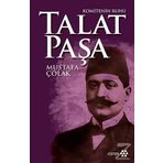 Komitenin Ruhu Talat Paşa - Mustafa Çolak
