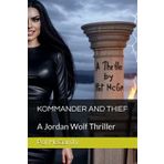 KOMMANDER AND THIEF: A Jordan Wolf Thriller (Jordan Wolf Thrillers, Band 2)
