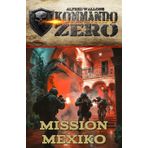 Kommando Zero Band 3: Mission Mexiko