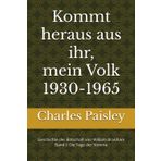 Kommt heraus aus ihr, mein Volk: Geschichte der Botschaft von William Branham: Band I: Die Tage der Stimme: 1930-1965