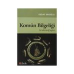 KOMÜN BİLGELİĞİ BIR ALTERNATIF ÇAĞRISI - SEDAT EROĞLU