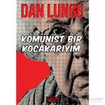 Komünist Bir Kocakarıyım - Dan Lungu