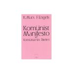 KOMÜNİST MANIFESTO VE KOMÜNİZM - KARL MARX