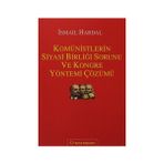 KOMÜNISTLERIN SIYASI BIRLIĞI SORUNU VE KONGRE YÖNTEMI ÇÖZÜMÜ - İSMAIL HARDAL