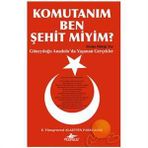 KOMUTANIM BEN ŞEHİT MIYIM? GÜNEYDOĞU ANADOLU´DA YAŞANAN GERÇEKLER - ALAETTIN PARMAKSIZ