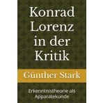 Konrad Lorenz in der Kritik: Erkenntnistheorie als Apparatekunde