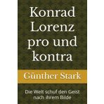 Konrad Lorenz pro und kontra: Die Welt schuf den Geist nach ihrem Bilde