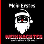 Kontrastbuch Baby ab 6 Monate: Mein Erstes Weihnachten für Neugeborene ab 0 Monaten | Schwarz Weiß Montessori Babybuch | die visuelle Entwicklung von Babys | Bilder Für Baby Mit Familie Zeit