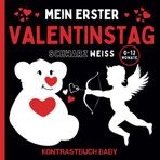 Kontrastbuch Baby: Mein Erster Valentinstag | Einfache Schwarz-Weiss-Bilder Für Die Visuelle Entwicklung Von Babys | Montessori-Buch Für Säuglinge Ab 0-12 Monaten