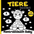 Kontrastbuch Baby Tiere: Schwarz Weiß Montessori Bilder für Babys für die visuelle Entwicklung von Neugeborene ab 0 Monate; Tierfreunde von A bis Z
