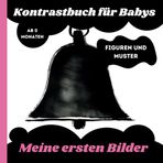 Kontrastbuch für Babys ab 0 Monaten: Mein erstes Babybuch zur Unterstützung der visuellen Entwicklung nach Montessori | Schwarz-weiß Babybuch für ... mit Kontrast-Motiven (Meine ersten Bilder)