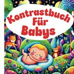 Kontrastbuch für Babys: Frühkindliche Entwicklung von der Geburt bis 0-12 Monate | Frühe Wahrnehmung und einfache Schwarz-Weiß-Bilder für Babys | Schöne Bilder zur künstlerischen visuellen Stimulation