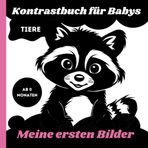 Kontrastbuch für Babys: Mein erstes Schwarz Weiß Kontrastbuch mit Tieren | Montessori-Buch für die Entwicklung von Babys ab 0 Monate | Große ... | ab der Geburt (Meine ersten Bilder)