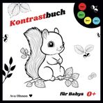 Kontrastbuch für Babys, Schwarz-Weiß-Bilder mit Farbakzenten, ab 0 Monate: Enthält vielfältige und wunderschöne Illustrationen: Tiere, Pflanzen, Formen, Muster und mehr