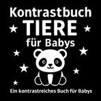 Kontrastbuch Tiere für Babys: 24 süße Schwarz-Weiß-Bilder zur visuellen Stimulation für Neugeborene ab 0 Monaten: Ein Montessori-inspiriertes Babybuch ... – ab Geburt bis 12 Monate geeignet