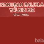 KONUŞAN BALIKLA YALNIZ KIZ - OĞUZ TANSEL