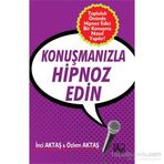 Konuşmanızla Hipnoz Edin - Özlem Aktaş İnci Aktaş