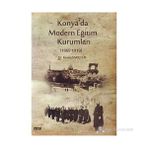 KONYA'DA MODERN EĞITIM KURUMLARI 1869-1919 - KERIM SARIÇELIK