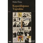 KOPARILDIĞIMIZ TOPRAKLAR - MAHIR ÖZTAŞ