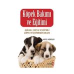 Köpek Bakımı ve Eğitimi - (Sağlıklı, Mutlu ve Eğitimli Köpek Yetiştirmenin Sırları)