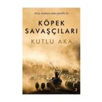 Köpek Savaşçıları - Kutlu Aka