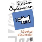 KÖPEKÇE DÜŞÜNCELER - RASIM ÖZDENÖREN