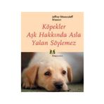 KÖPEKLER AŞK HAKKINDA ASLA YALAN SÖYLEMEZ - JEFFREY MOUSSAIEFF MASSON