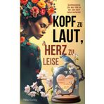 Kopf zu laut, Herz zu leise – Seelenpoesie für den Teil in dir, der dich leise vermisst: Verstanden fühlen, weniger denken, mehr leben.
