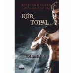 Kör Topal - Kılıcın Öyküsü 2 - Tolga Eligül