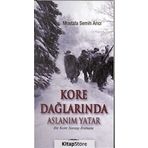 KORE DAĞLARINDA ASLANIM YATAR BIR KORE SAVAŞI ROMANI - MUSTAFA SEMIH ARICI