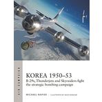Korea 1950-53: B-29s, Thunderjets and Skyraiders fight the strategic bombing campaign