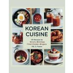Korean Cuisine: 135 Recipes for Kimchi, Bibimbap, Fried Chicken, Bingsoo - NS. O. Foster