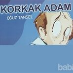 KORKAK ADAM - OĞUZ TANSEL