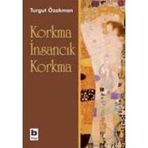 KORKMA İNSANCIK KORKMA - TURGUT ÖZAKMAN