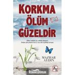 Korkma Ölüm Güzeldir - Mazhar Aydın