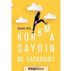 Korkmasaydın Ne Yapardın? - Bahar Eriş