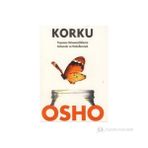 KORKU YAŞAMIN GÜVENSİZLİKLERİNİ ANLAMAK VE KABULLENMEK - OSHO (BHAGMAN SHREE RAJNEESH)