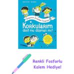 Korkularım - Dost Mu Düşman Mı? + Renkli Fosforlu Kalem