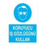 Koruyucu İş Gözlüğünü Kullan Uyarı Tabelası - 70x100 Foreks - GK6