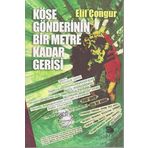 Köşe Gönderinin Bir Metre Kadar Gerisi - Elif Çongur